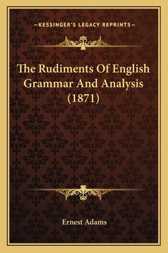 The Rudiments Of English Grammar And Analysis (1871)