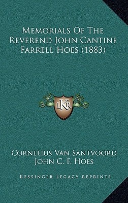 Memorials Of The Reverend John Cantine Farrell Hoes (1883)