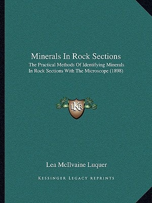 Minerals In Rock Sections: The Practical Methods Of Identifying Minerals In Rock Sections With The Microscope (1898)