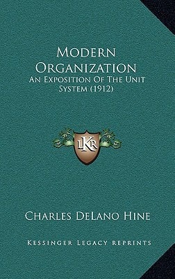 Modern Organization: An Exposition Of The Unit System (1912)