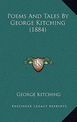 Poems And Tales By George Kitching (1884)