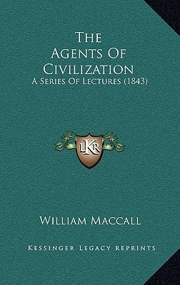 The Agents Of Civilization: A Series Of Lectures (1843)