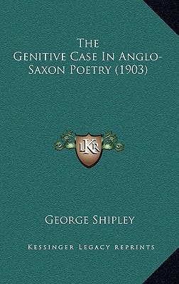The Genitive Case In Anglo-Saxon Poetry (1903)