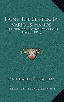Hunt The Slipper, By Various Hands: Or Double Acrostics, By Various Heads (1871)