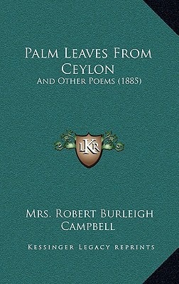 Palm Leaves From Ceylon: And Other Poems (1885)