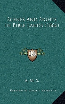 Scenes And Sights In Bible Lands (1866)