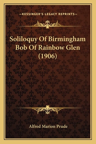 Soliloquy Of Birmingham Bob Of Rainbow Glen (1906)