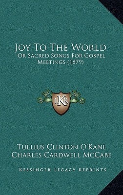 Joy To The World: Or Sacred Songs For Gospel Meetings (1879)