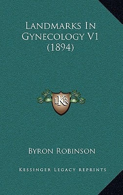 Landmarks In Gynecology V1 (1894)