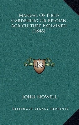 Manual Of Field Gardening Or Belgian Agriculture Explained (1846)