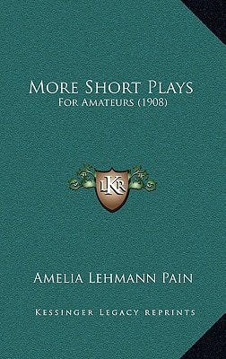 More Short Plays: For Amateurs (1908)