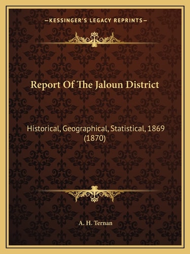Report Of The Jaloun District: Historical, Geographical, Statistical, 1869 (1870)