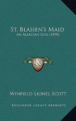 St. Blasien's Maid: An Alsacian Idyl (1898)