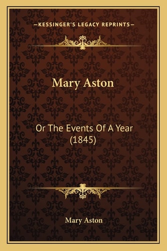 Mary Aston: Or The Events Of A Year (1845)