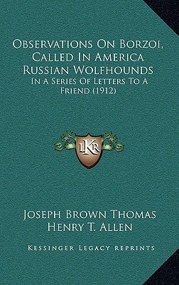Observations On Borzoi, Called In America Russian Wolfhounds: In A Series Of Letters To A Friend (1912)