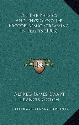 On The Physics And Physiology Of Protoplasmic Streaming In Plants (1903)