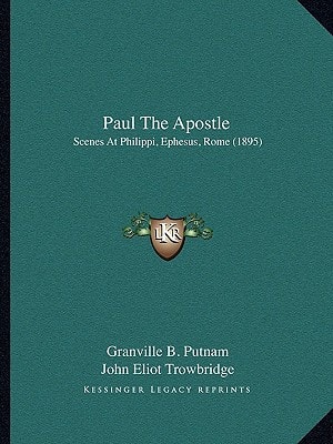 Paul The Apostle: Scenes At Philippi, Ephesus, Rome (1895)
