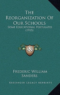 The Reorganization Of Our Schools: Some Educational Postulates (1915)