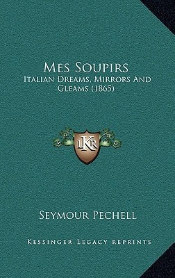 Mes Soupirs: Italian Dreams, Mirrors And Gleams (1865)