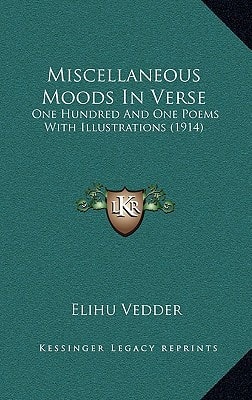 Miscellaneous Moods In Verse: One Hundred And One Poems With Illustrations (1914)