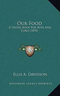 Our Food: A Useful Book For Boys And Girls (1870)