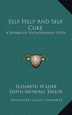 Self Help And Self Cure: A Primer Of Psychotherapy (1910)