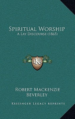 Spiritual Worship: A Lay Discourse (1865)