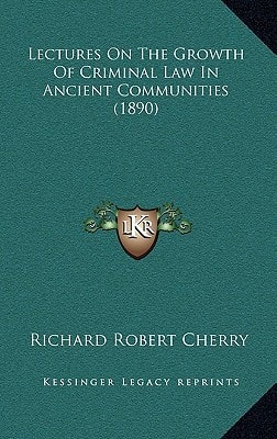 Lectures On The Growth Of Criminal Law In Ancient Communities (1890)