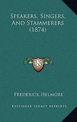 Speakers, Singers, And Stammerers (1874)