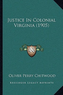 Justice In Colonial Virginia (1905)