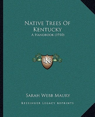 Native Trees Of Kentucky: A Handbook (1910)