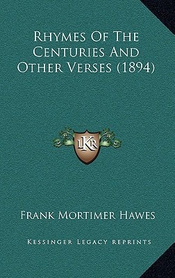 Rhymes Of The Centuries And Other Verses (1894)