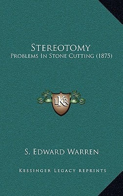 Stereotomy: Problems In Stone Cutting (1875)