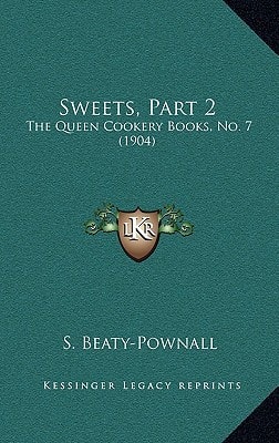Sweets, Part 2: The Queen Cookery Books, No. 7 (1904)