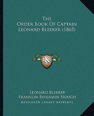 The Order Book Of Captain Leonard Bleeker (1865)