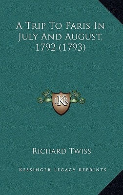 A Trip To Paris In July And August, 1792 (1793)