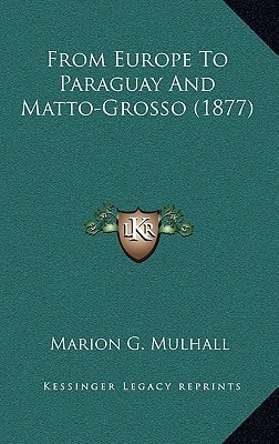 From Europe To Paraguay And Matto-Grosso (1877)