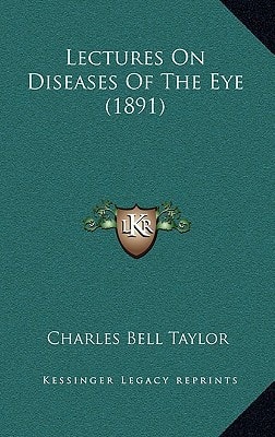 Lectures On Diseases Of The Eye (1891)