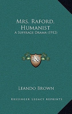Mrs. Raford, Humanist: A Suffrage Drama (1912)