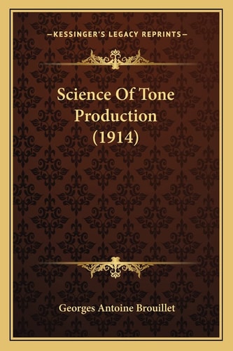 Science Of Tone Production (1914)