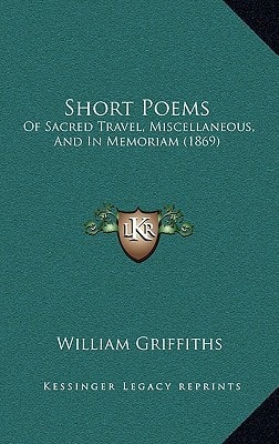 Short Poems: Of Sacred Travel, Miscellaneous, And In Memoriam (1869)