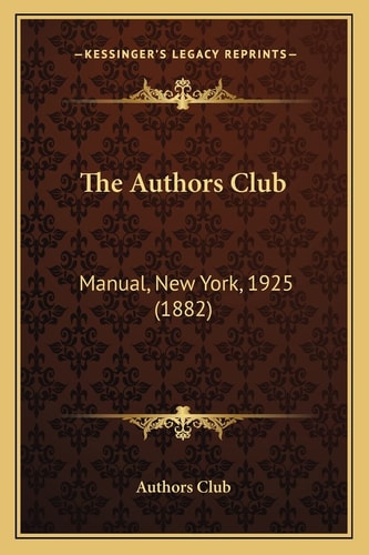 The Authors Club: Manual, New York, 1925 (1882)