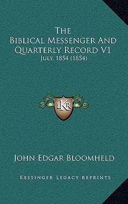 The Biblical Messenger And Quarterly Record V1: July, 1854 (1854)