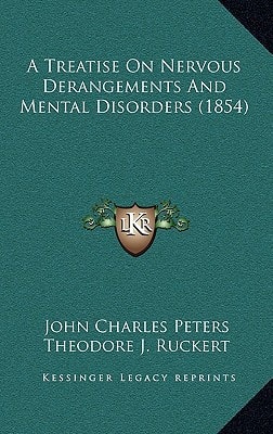 A Treatise On Nervous Derangements And Mental Disorders (1854)