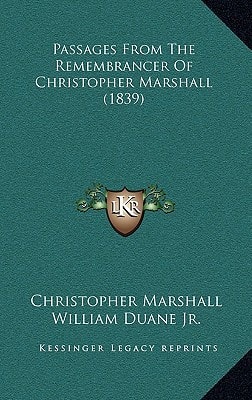 Passages From The Remembrancer Of Christopher Marshall (1839)