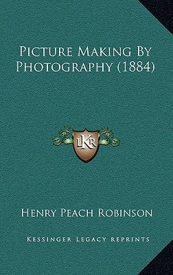 Picture Making By Photography (1884)