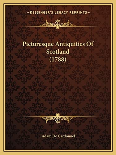 Picturesque Antiquities Of Scotland (1788)