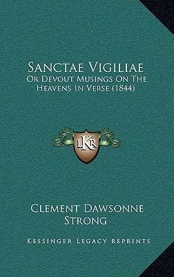 Sanctae Vigiliae: Or Devout Musings On The Heavens In Verse (1844)