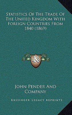 Statistics Of The Trade Of The United Kingdom With Foreign Countries From 1840 (1869)