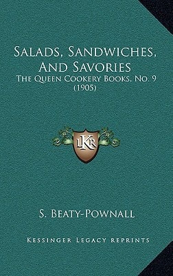 Salads, Sandwiches, And Savories: The Queen Cookery Books, No. 9 (1905)
